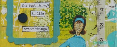 The best things in life aren't things ~ Mixed Media ~